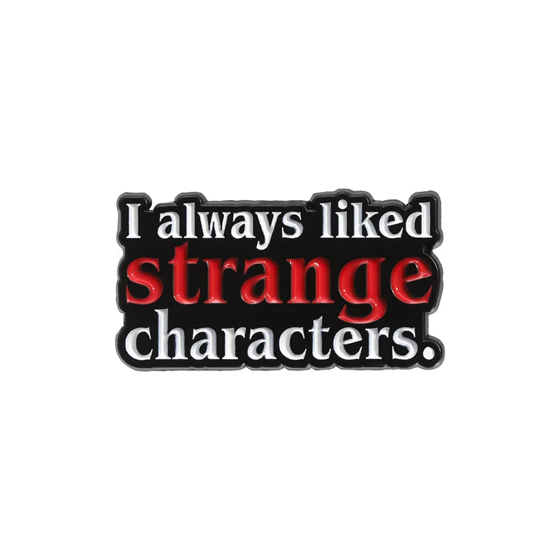 Horror Quote Enamel Pin – Strange Characters Collectible